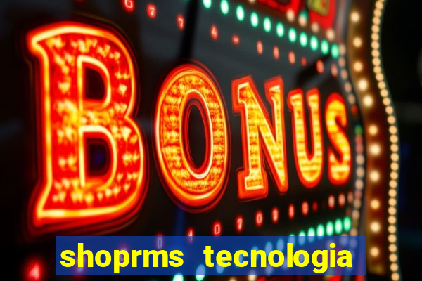 shoprms tecnologia e servicos ltda jogos online